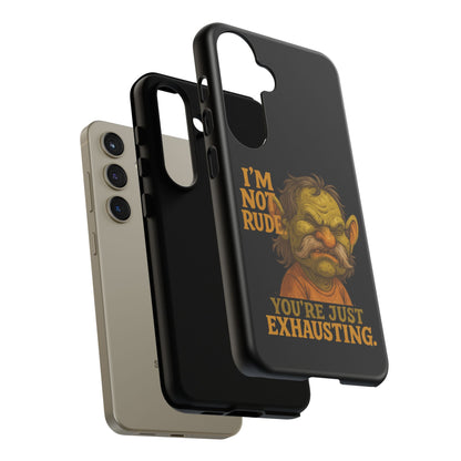 Phone Case — "I'm Not Rude, You're Just Exhausting" Grumpy Goblin Protective Cover
