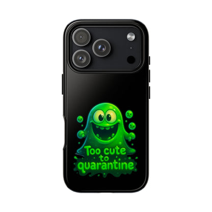 Phone Case — 'Too Cute to Quarantine' Green Monster Protective Cover