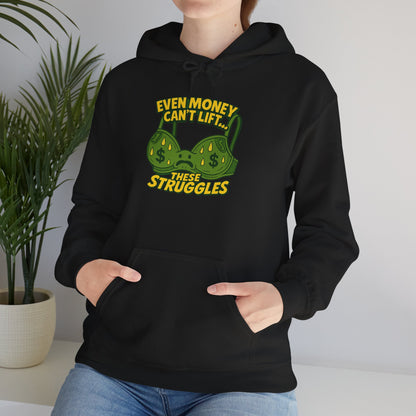Even Money Can’t Lift These Struggles Hoodie