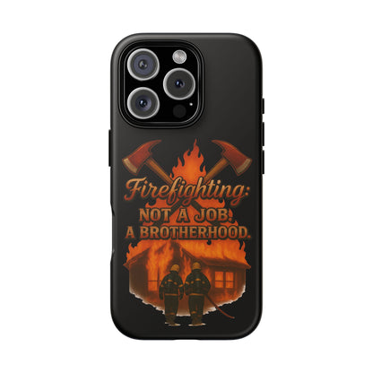 Firefighting: Not a Job, A Brotherhood Tough Phone Case