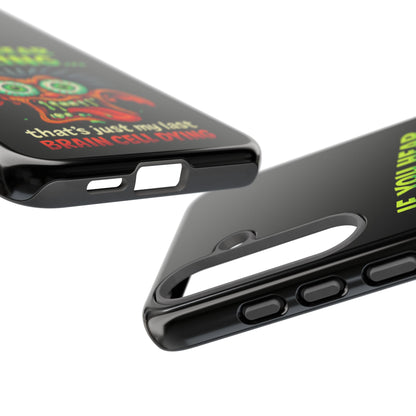 Funny 'If You Hear Snoring... That's Just My Last Brain Cell Dying' Phone Case