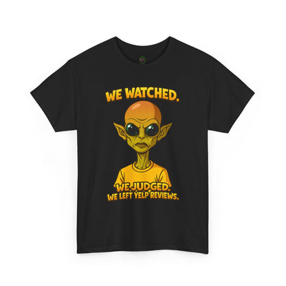 Alien Reviewer Graphic Tee — "We Watched, We Judged, We Left Yelp Reviews"