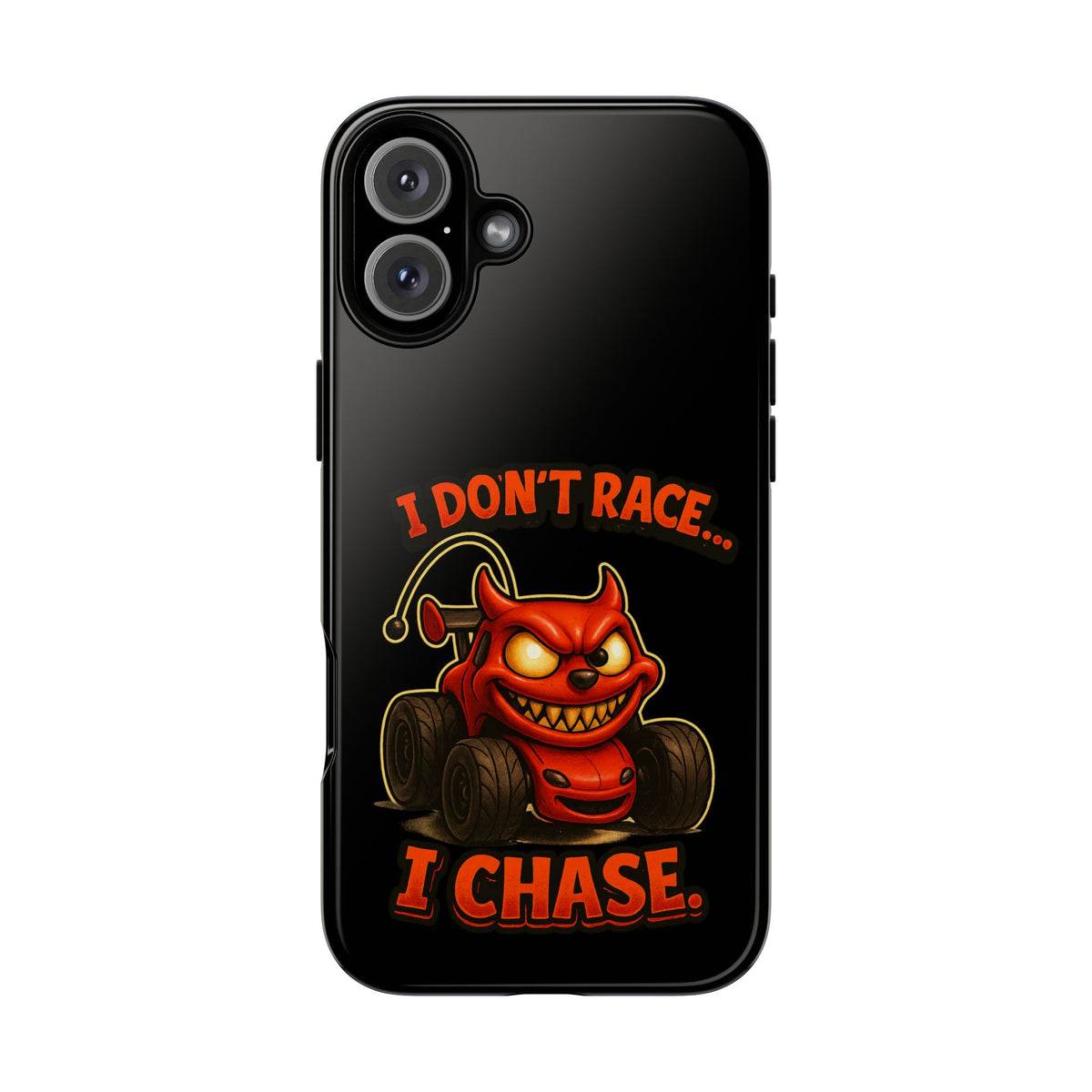 I Don't Race I Chase Phone Case — Cartoon Demon Hot Rod Design