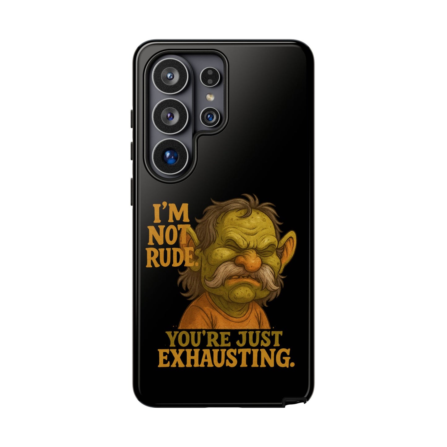 Phone Case — "I'm Not Rude, You're Just Exhausting" Grumpy Goblin Protective Cover