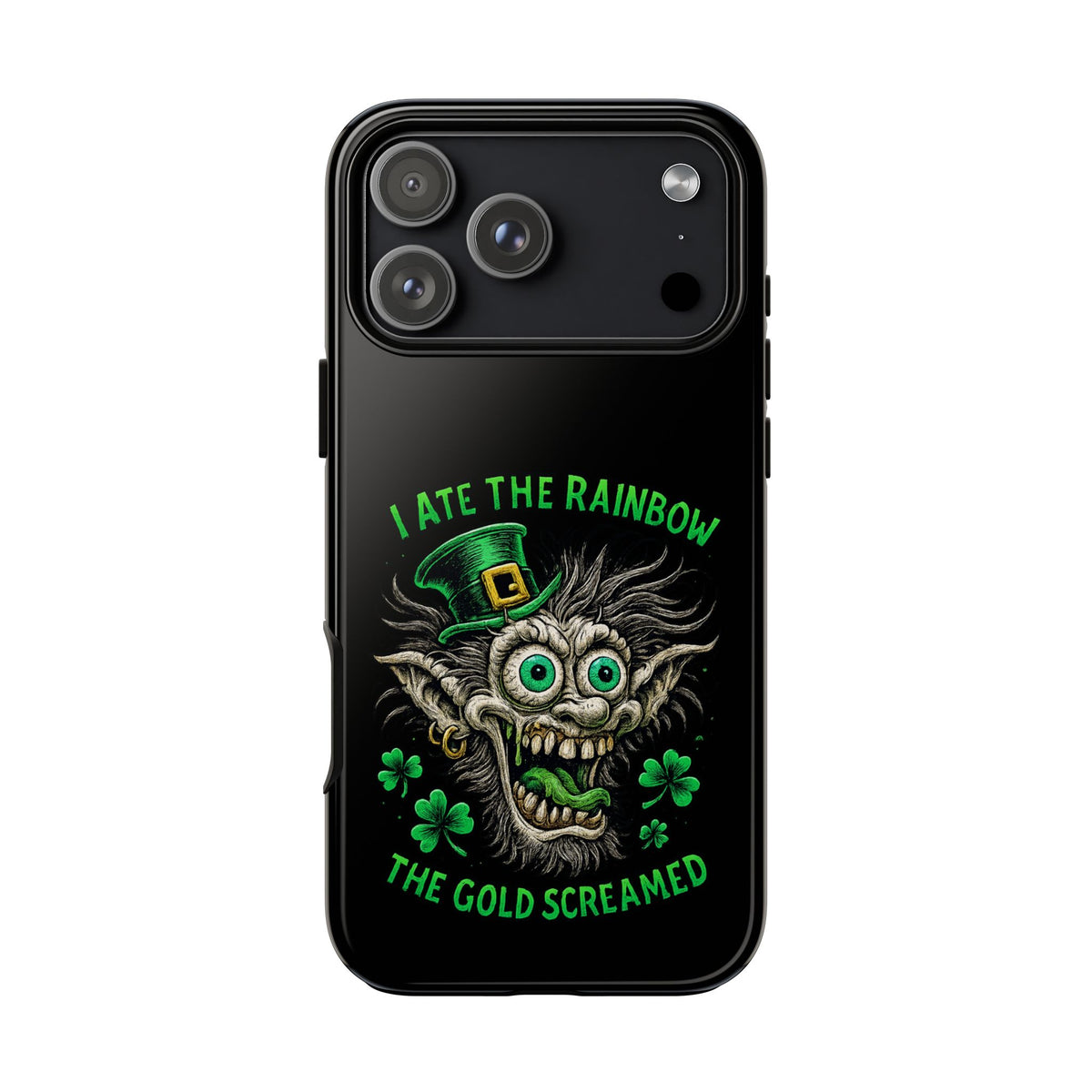 St. Patrick's Horror Phone Case — "I Ate the Rainbow, The Gold Screamed" Lucky Goblin Design