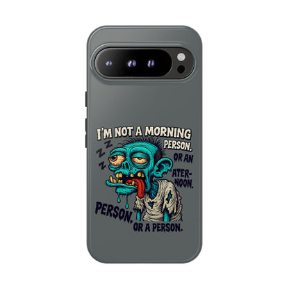 Funny Zombie Phone Case — "I'm Not a Morning Person" Graphic Tough Case