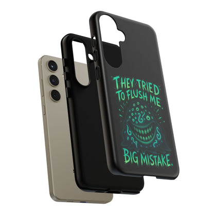 Phone Case — Glow Monster "They Tried to Flush Me, Big Mistake"