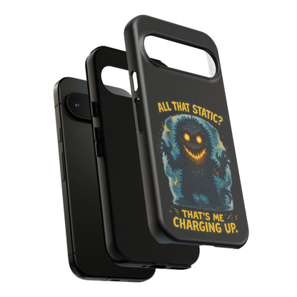 Phone Case — 'All That Static? That's Me Charging Up' Cute Monster Protective Case
