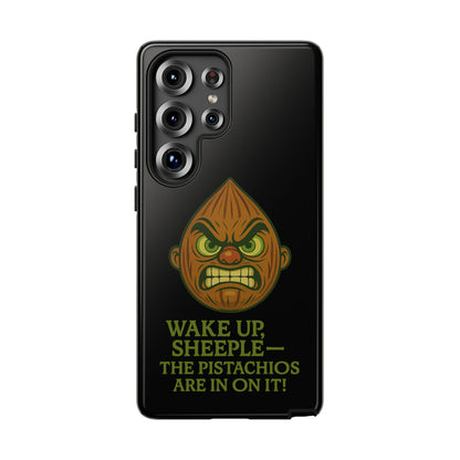 Angry Pistachio Phone Case — "Wake Up, Sheeple — The Pistachios Are In On It!"