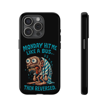 Phone Case — "Monday Hit Me Like a Bus... Then Reversed" Funny Grotesque Zombie Design