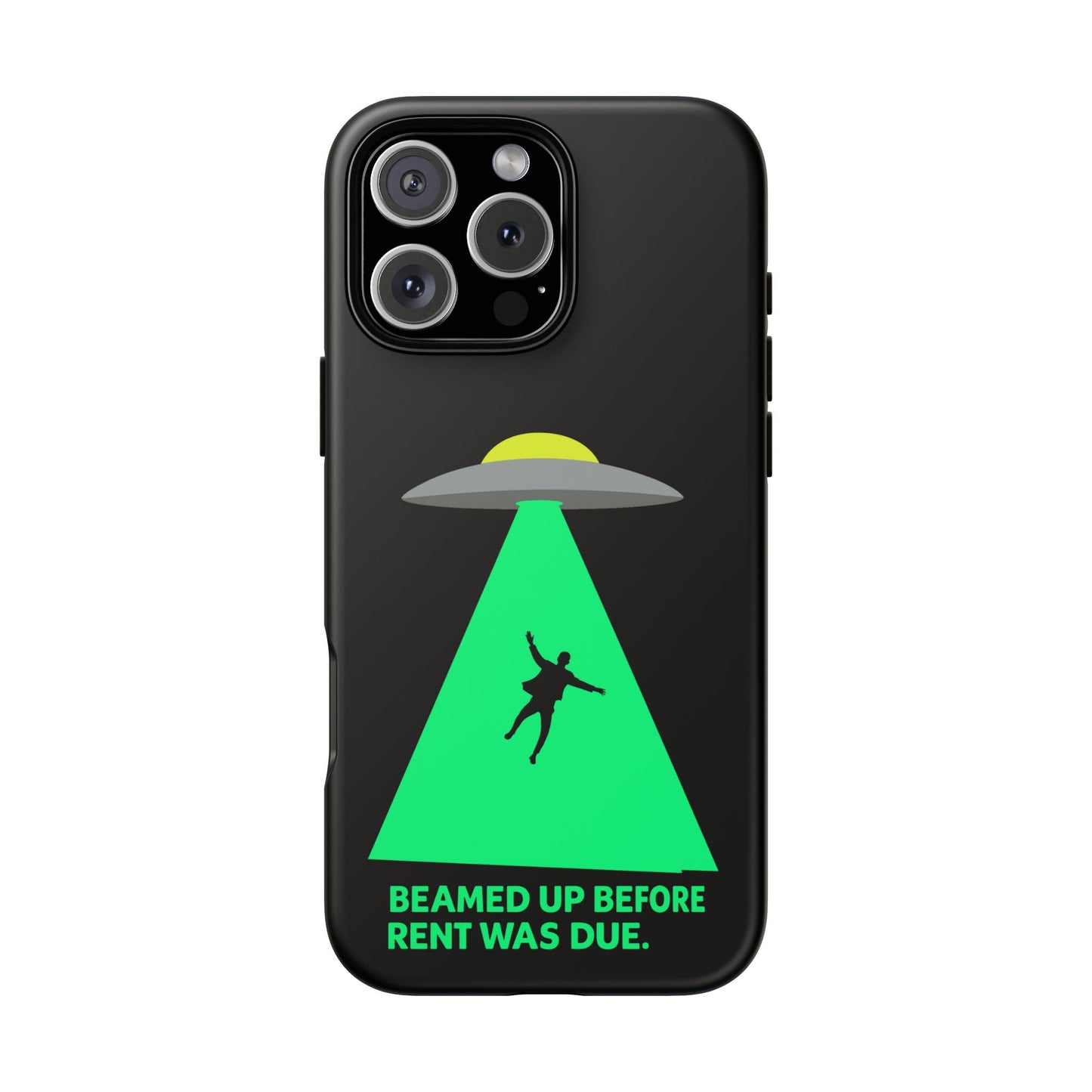 Phone Case — 'Beamed Up Before Rent Was Due' Alien Abduction Design