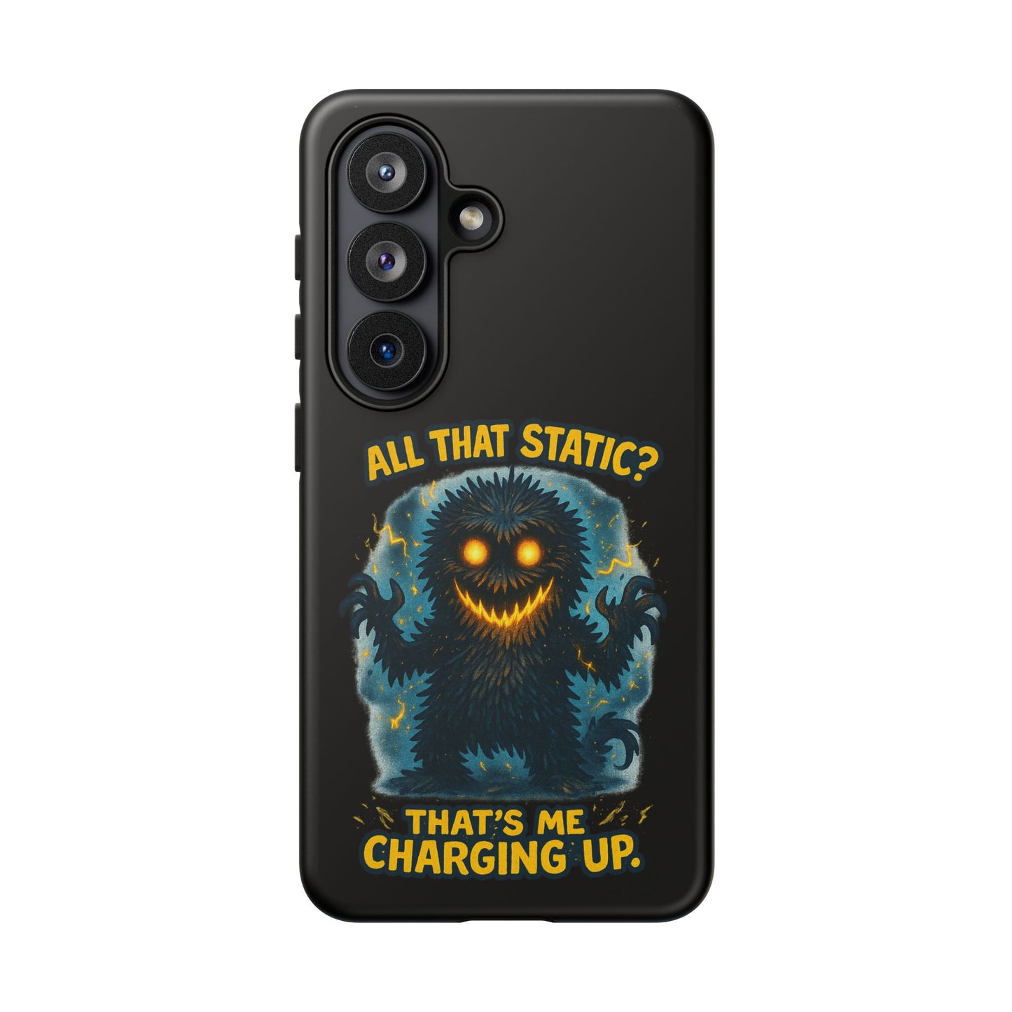 Phone Case — 'All That Static? That's Me Charging Up' Cute Monster Protective Case