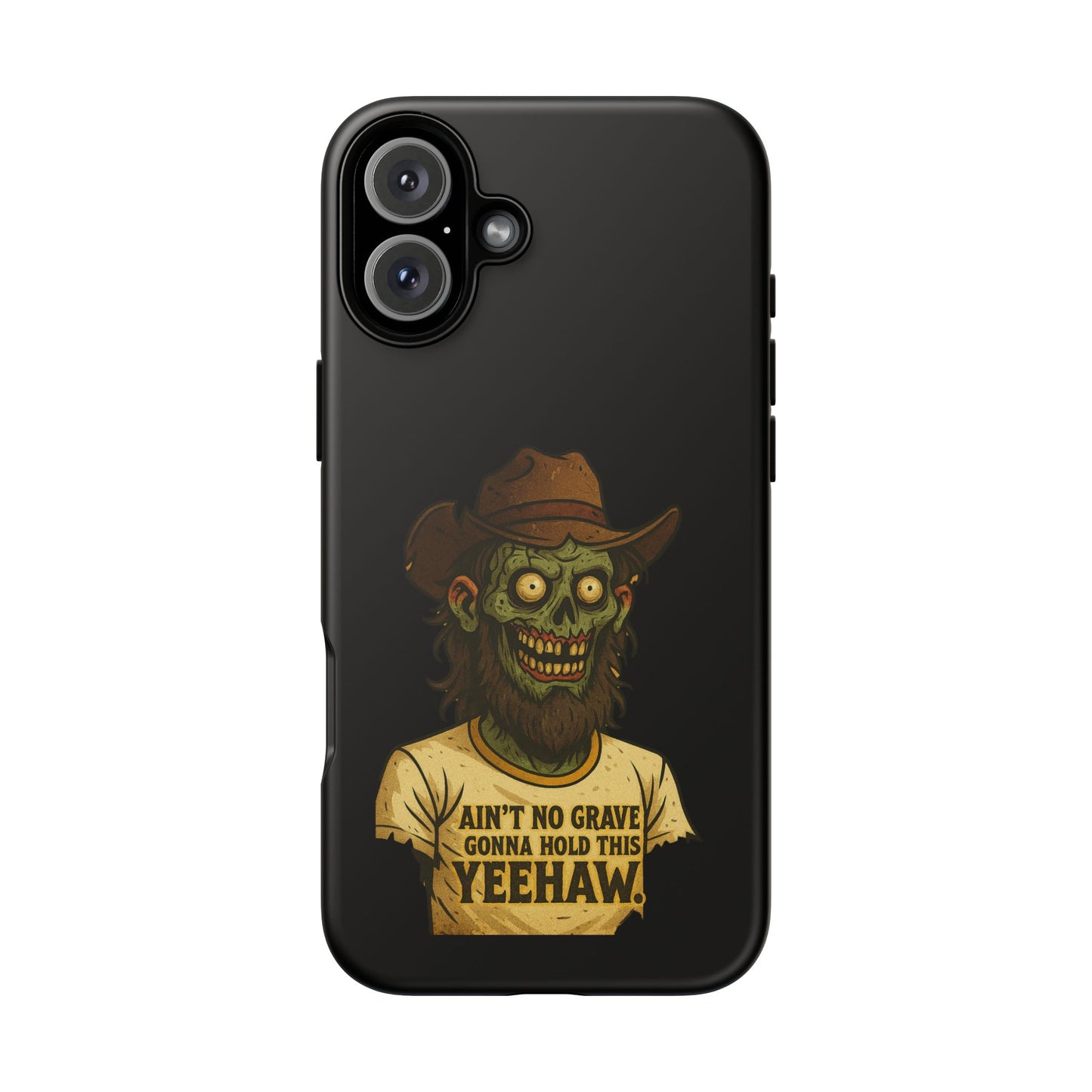 Zombie Cowboy Phone Case — "Ain't No Grave Gonna Hold This Yeehaw" Protective iPhone Cover