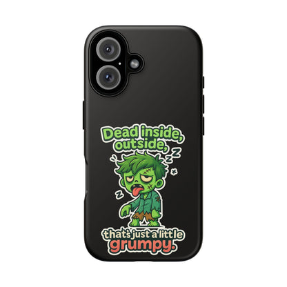Phone Case — "Dead Inside, Outside, That's Just a Little Grumpy" Cute Zombie Design