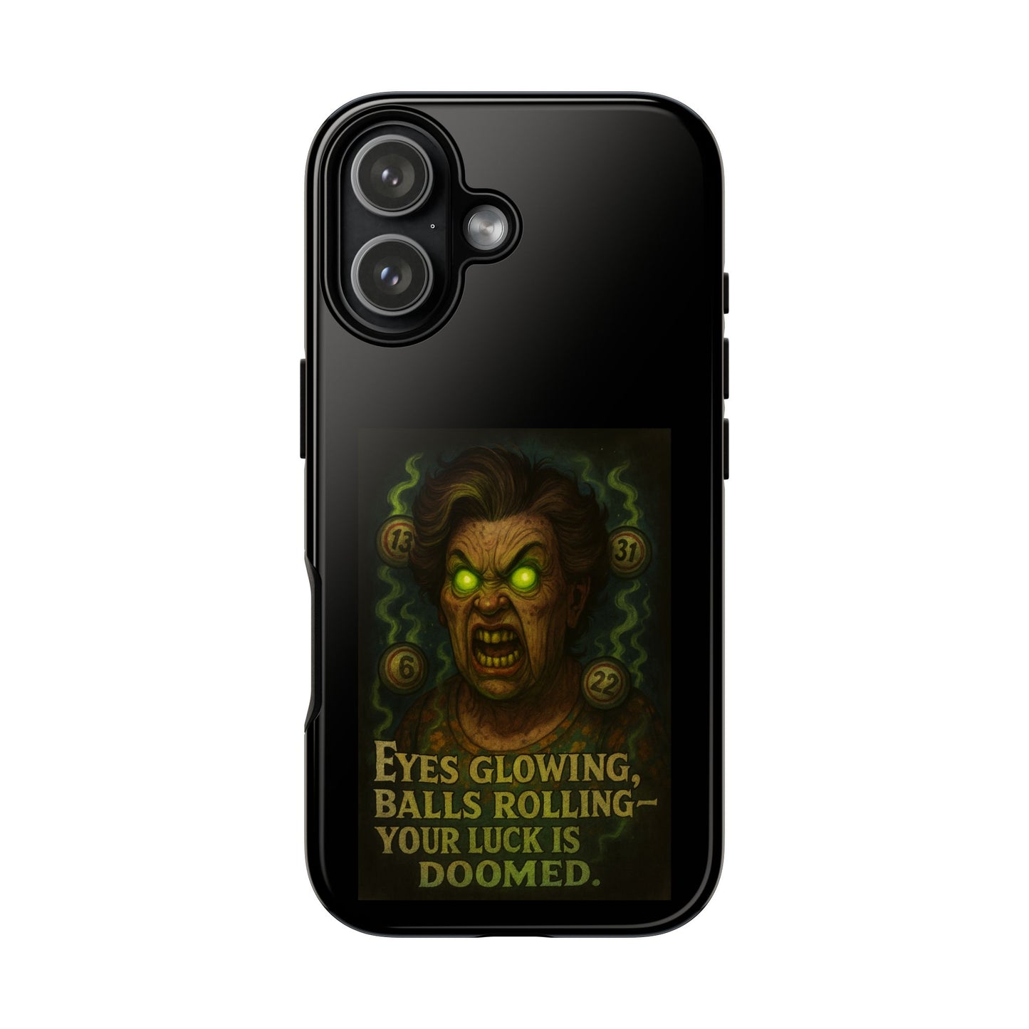 Horror Phone Case — "Eyes Glowing, Balls Rolling — Your Luck Is Doomed"
