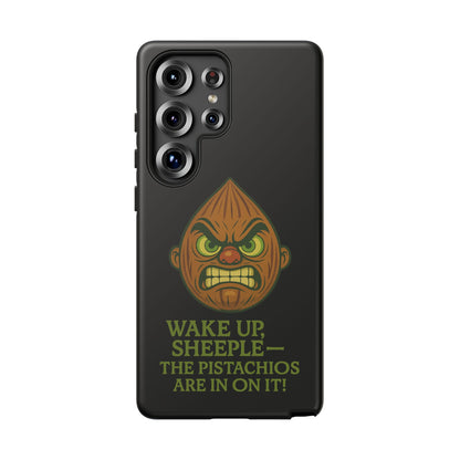 Angry Pistachio Phone Case — "Wake Up, Sheeple — The Pistachios Are In On It!"