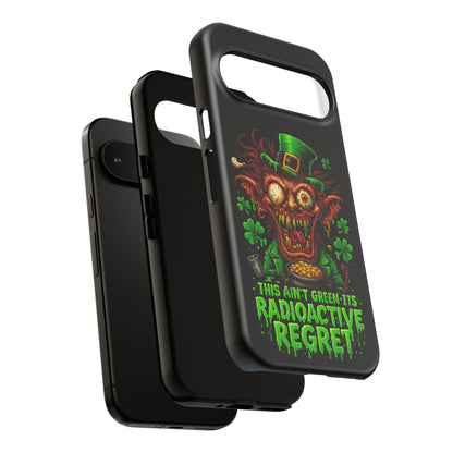 Radioactive Leprechaun Phone Case — "This Ain't Green, It's Radioactive Regret"