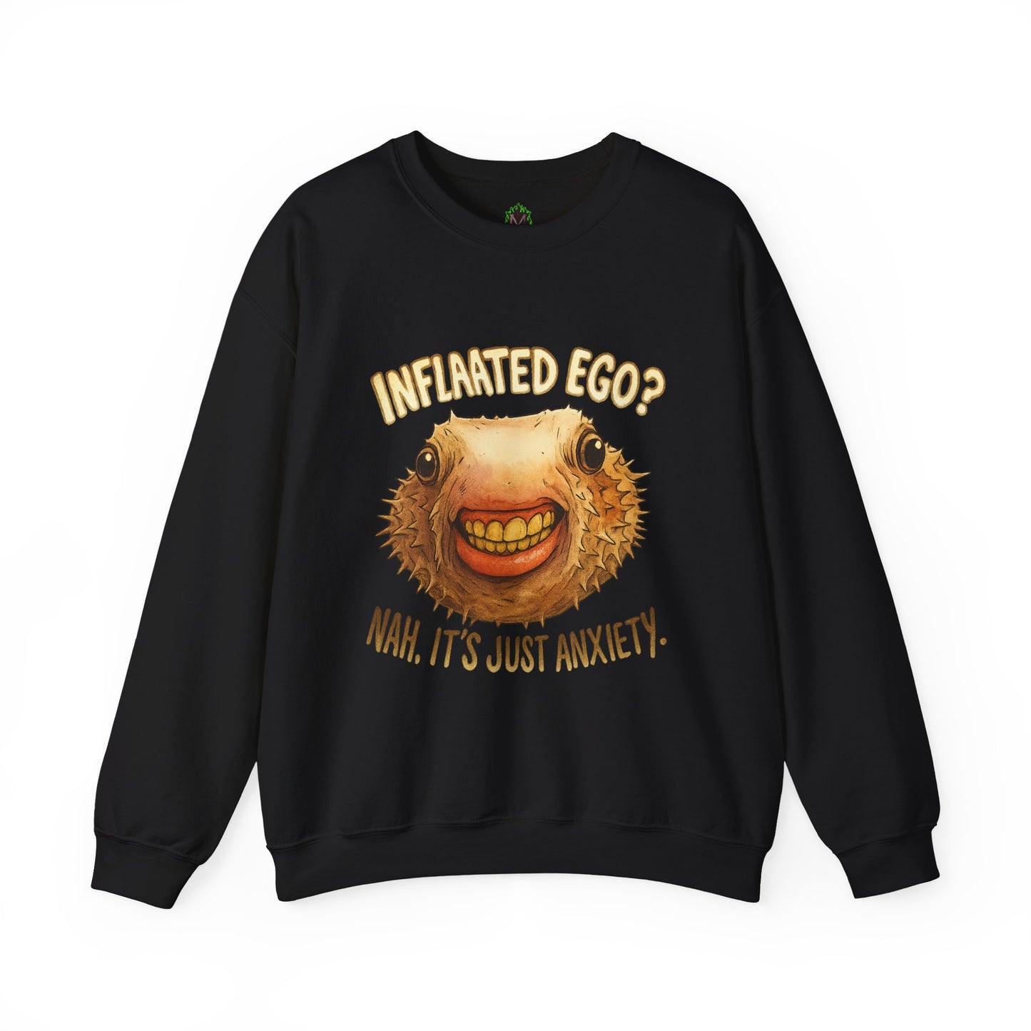 Inflated Ego? Nah, It’s Just Anxiety Crewneck Sweatshirt