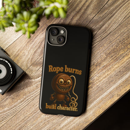 Phone Case — "Rope Burns Build Character" Grinning Cartoon Design