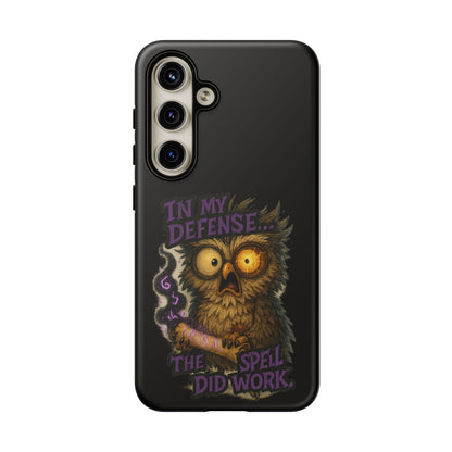 Phone Case — 'In My Defense… The Spell Did Work' Owl Witchy Protective Case