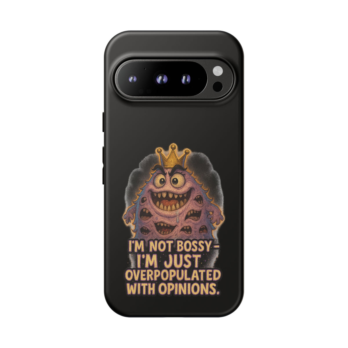 Phone Case — "I'm Not Bossy, I'm Just Overpopulated With Opinions" Funny Monster Graphic