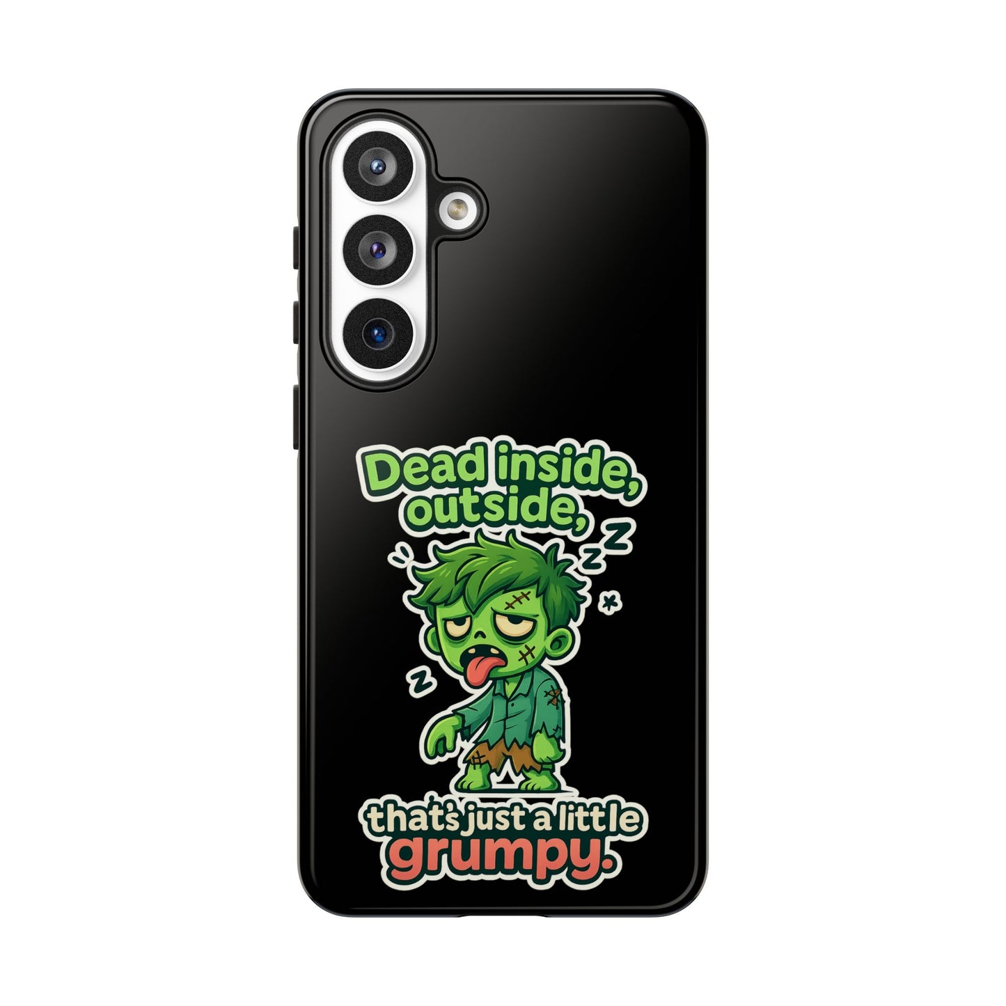 Phone Case — "Dead Inside, Outside, That's Just a Little Grumpy" Cute Zombie Design