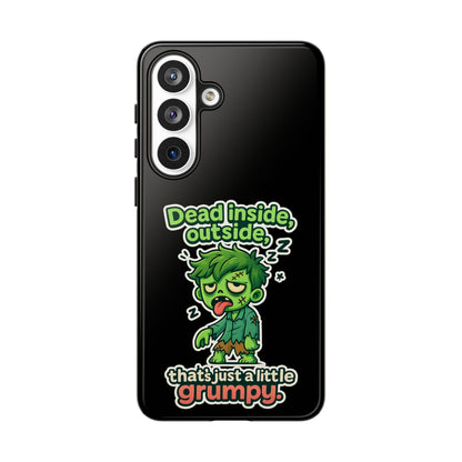 Phone Case — "Dead Inside, Outside, That's Just a Little Grumpy" Cute Zombie Design