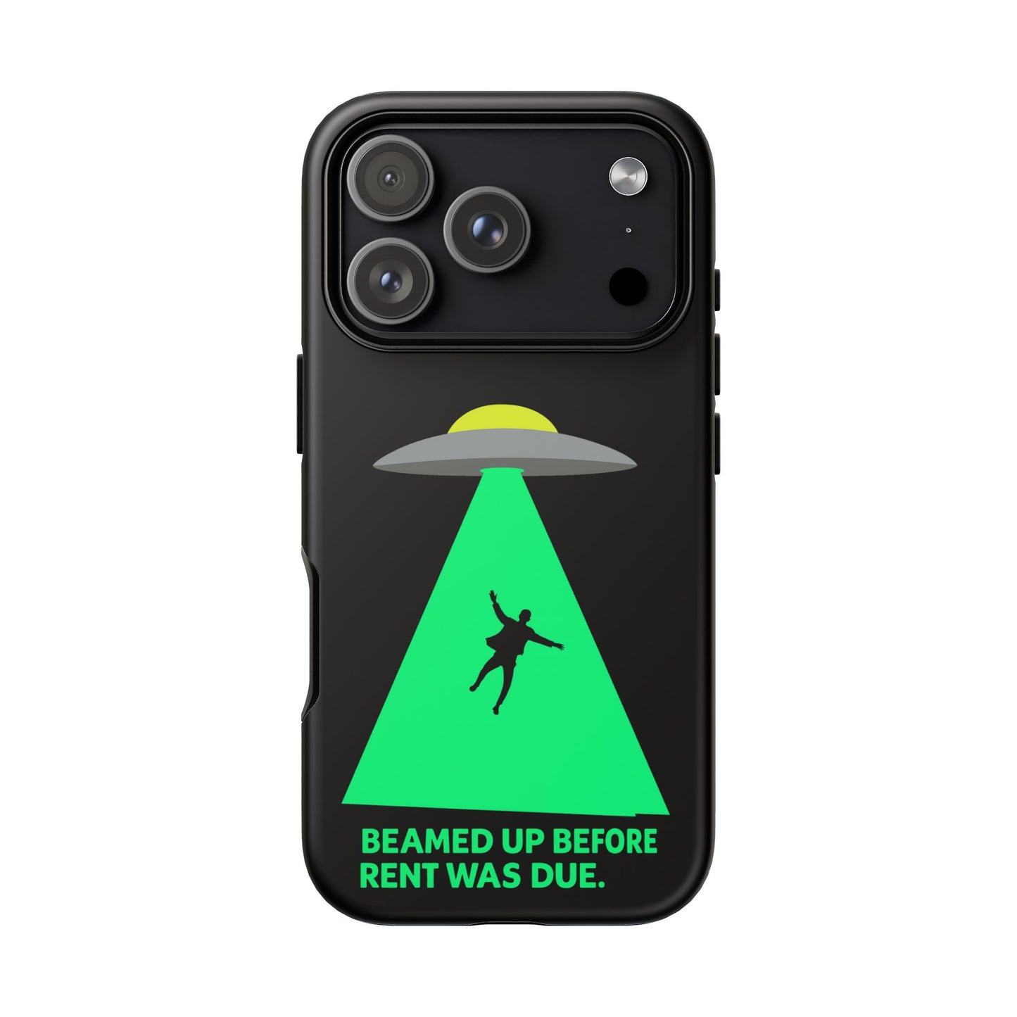 Phone Case — 'Beamed Up Before Rent Was Due' Alien Abduction Design