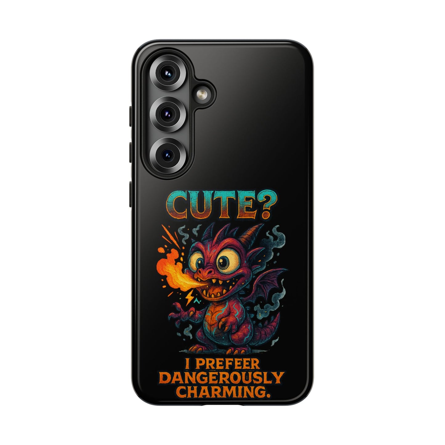 Phone Case — "Cute? I Prefer Dangerously Charming" Dragon Monster Protective Cover