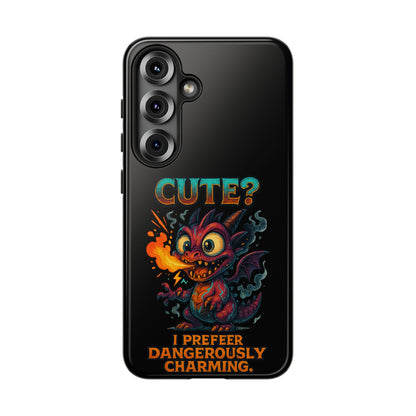 Phone Case — "Cute? I Prefer Dangerously Charming" Dragon Monster Protective Cover