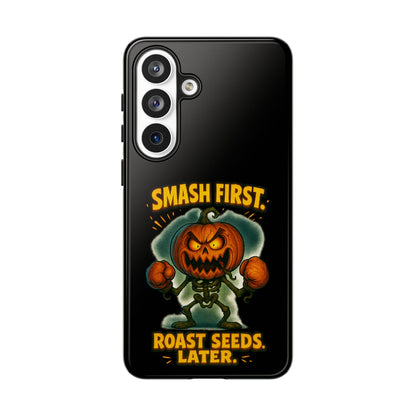 Phone Case — 'Smash First, Roast Seeds Later' Halloween Pumpkin Design
