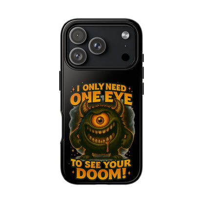 Monster One-Eye Phone Case — "I Only Need One Eye to See Your Doom"