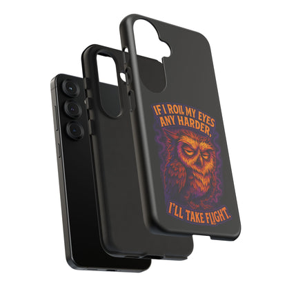 Phone Case — Grumpy Owl 'If I Roll My Eyes Any Harder, I'll Take Flight' Protective Cover