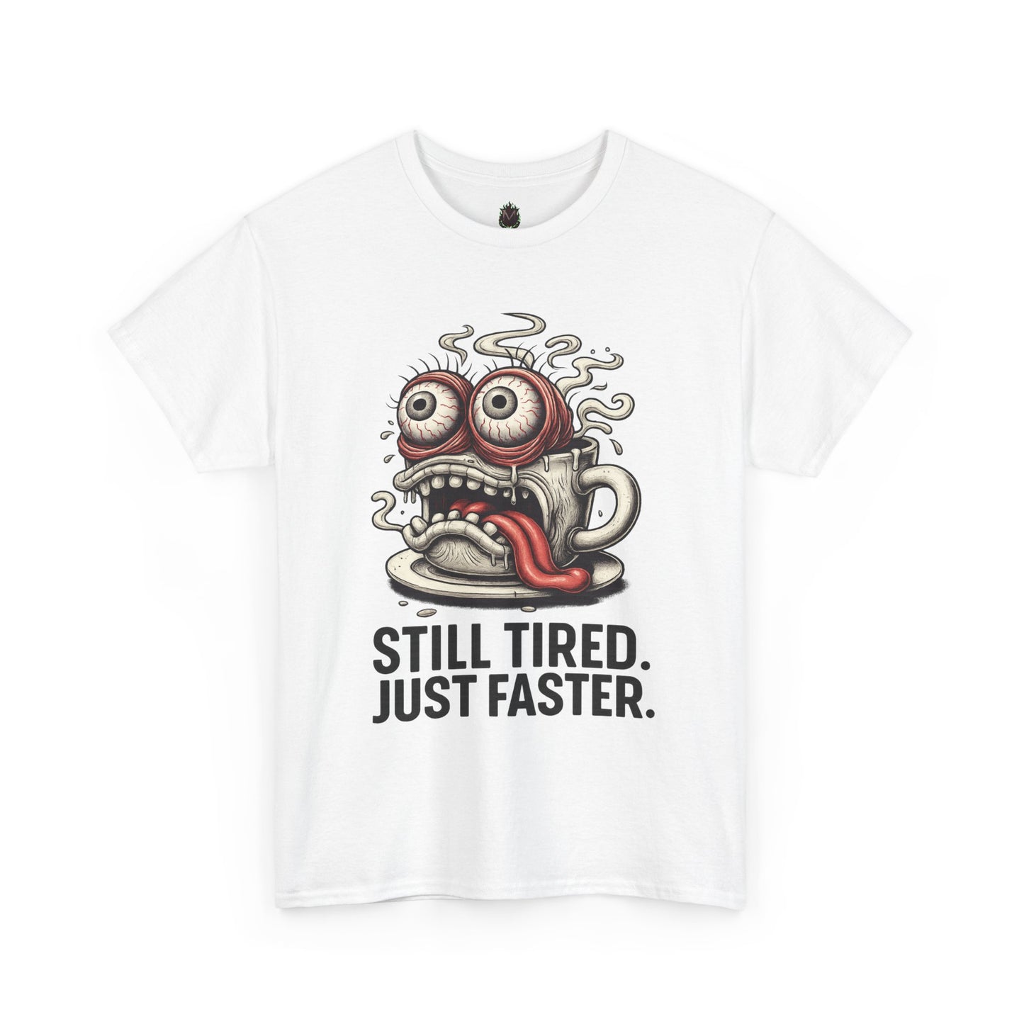 Still Tired – Speed Fueled Coffee Tee