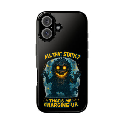 Phone Case — 'All That Static? That's Me Charging Up' Cute Monster Protective Case