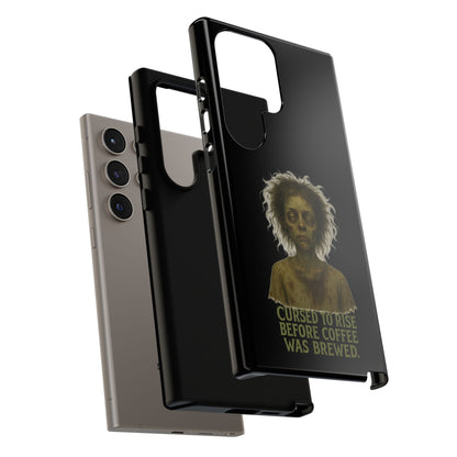 Phone Case — “Cursed to Rise Before Coffee Was Brewed” Goth Horror Design