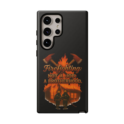 Firefighting: Not a Job, A Brotherhood Phone Case — Tough Protective Firefighter Design
