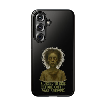 Phone Case — “Cursed to Rise Before Coffee Was Brewed” Goth Horror Design