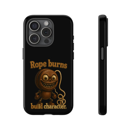 Phone Case — "Rope Burns Build Character" Grinning Cartoon Design