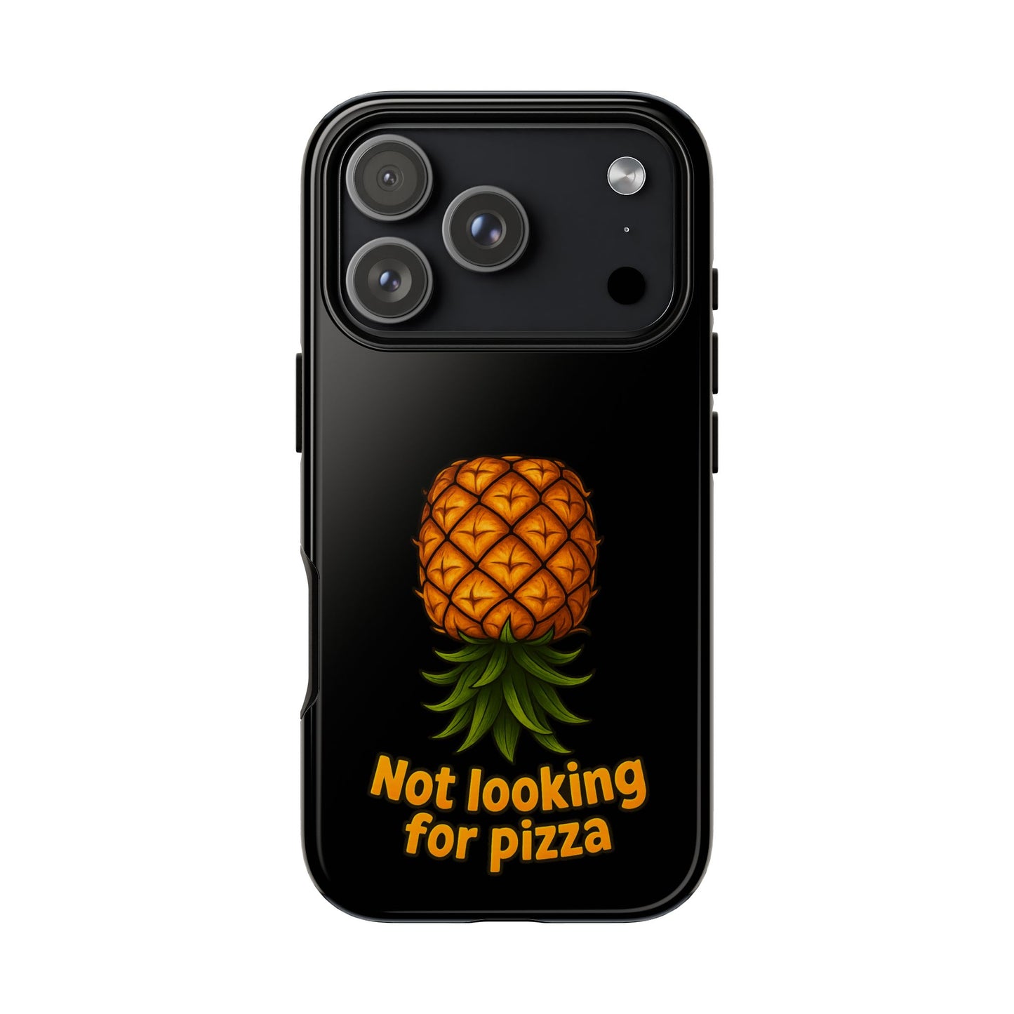 Phone Case — Tropical Pineapple "Not looking for pizza" Protective Cover