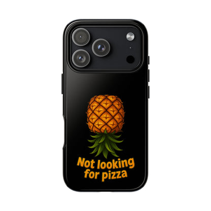 Phone Case — Tropical Pineapple "Not looking for pizza" Protective Cover