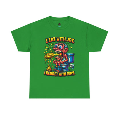 Eat With Joy I Regret With Fury T-Shirt | Funny Toilet Cartoon
