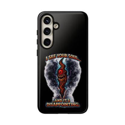Phone Case — "I See Your Soul and It’s Disappointing" Dark Horror Graphic