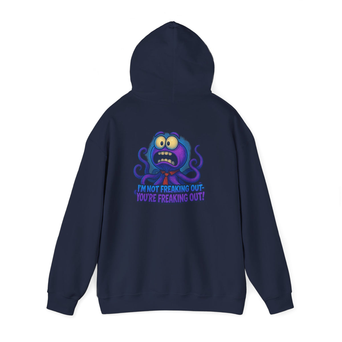 Octopus Hoodie "I’m Not Freaking Out, You’re Freaking Out" – Funny Anxiety Awareness Pullover