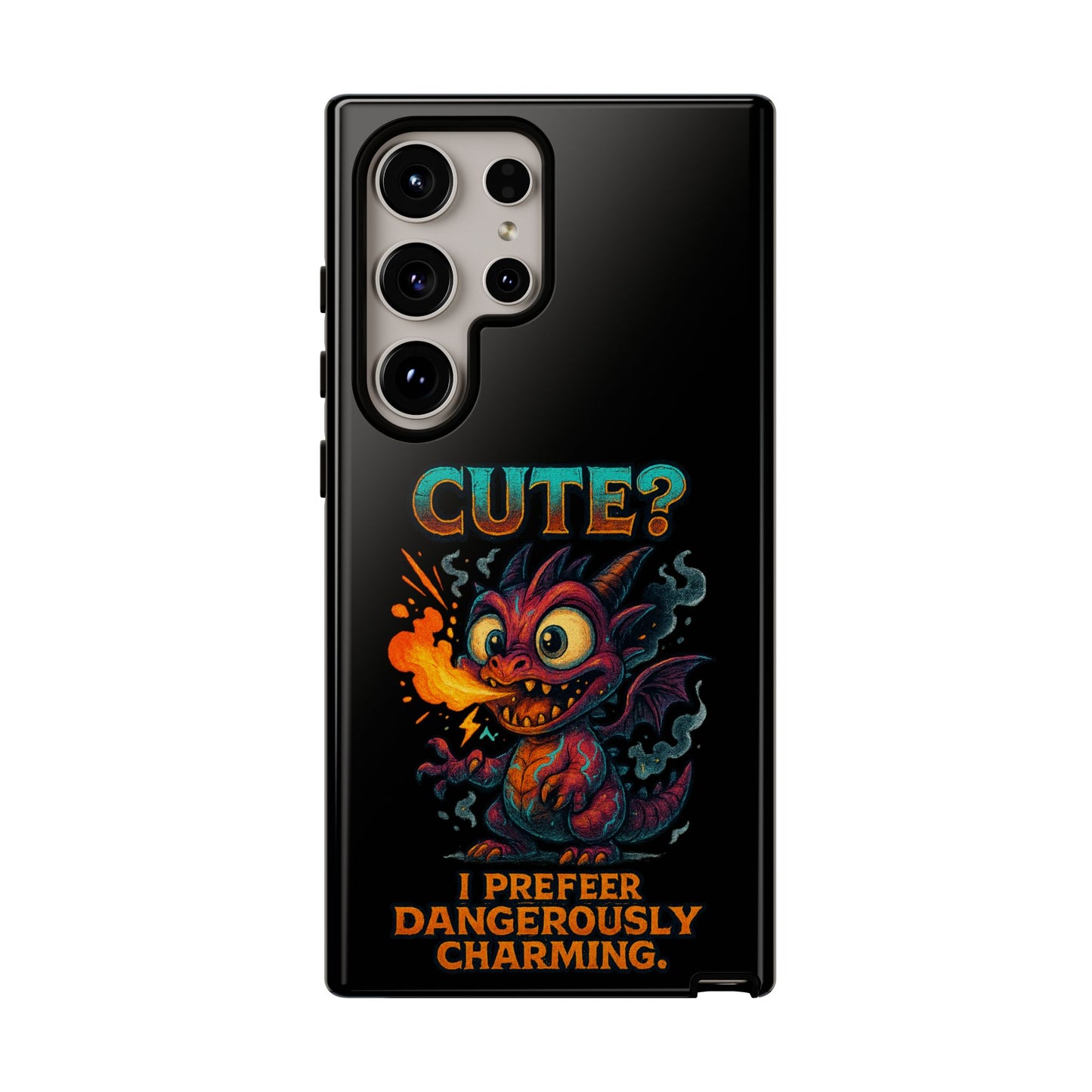 Phone Case — "Cute? I Prefer Dangerously Charming" Dragon Monster Protective Cover
