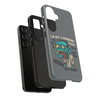 Funny Zombie Phone Case — "I'm Not a Morning Person" Graphic Tough Case