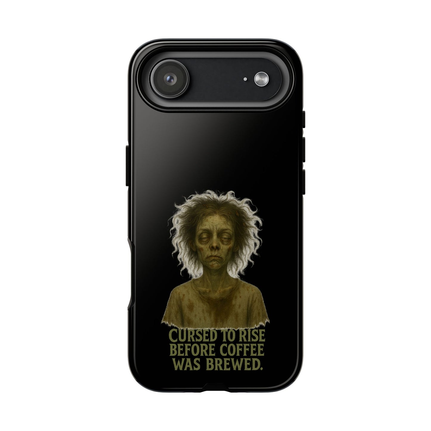Phone Case — “Cursed to Rise Before Coffee Was Brewed” Goth Horror Design