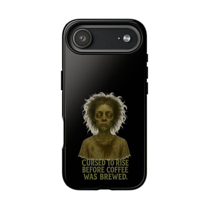 Phone Case — “Cursed to Rise Before Coffee Was Brewed” Goth Horror Design