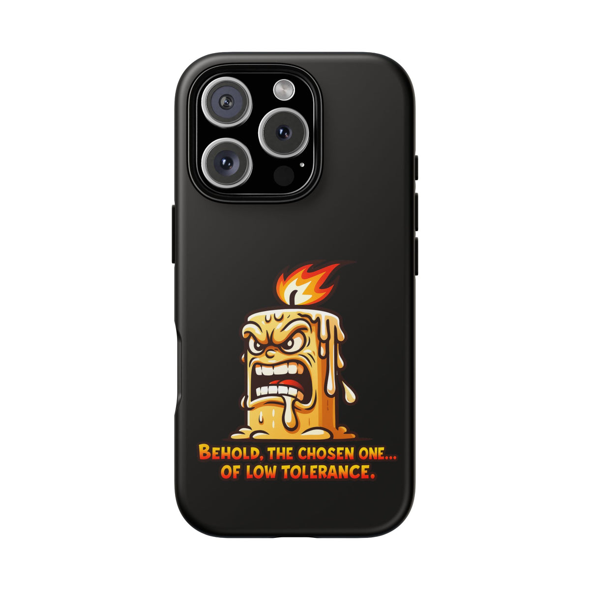 Phone Case — Angry Flaming Candle “Behold, the Chosen One… of Low Tolerance”