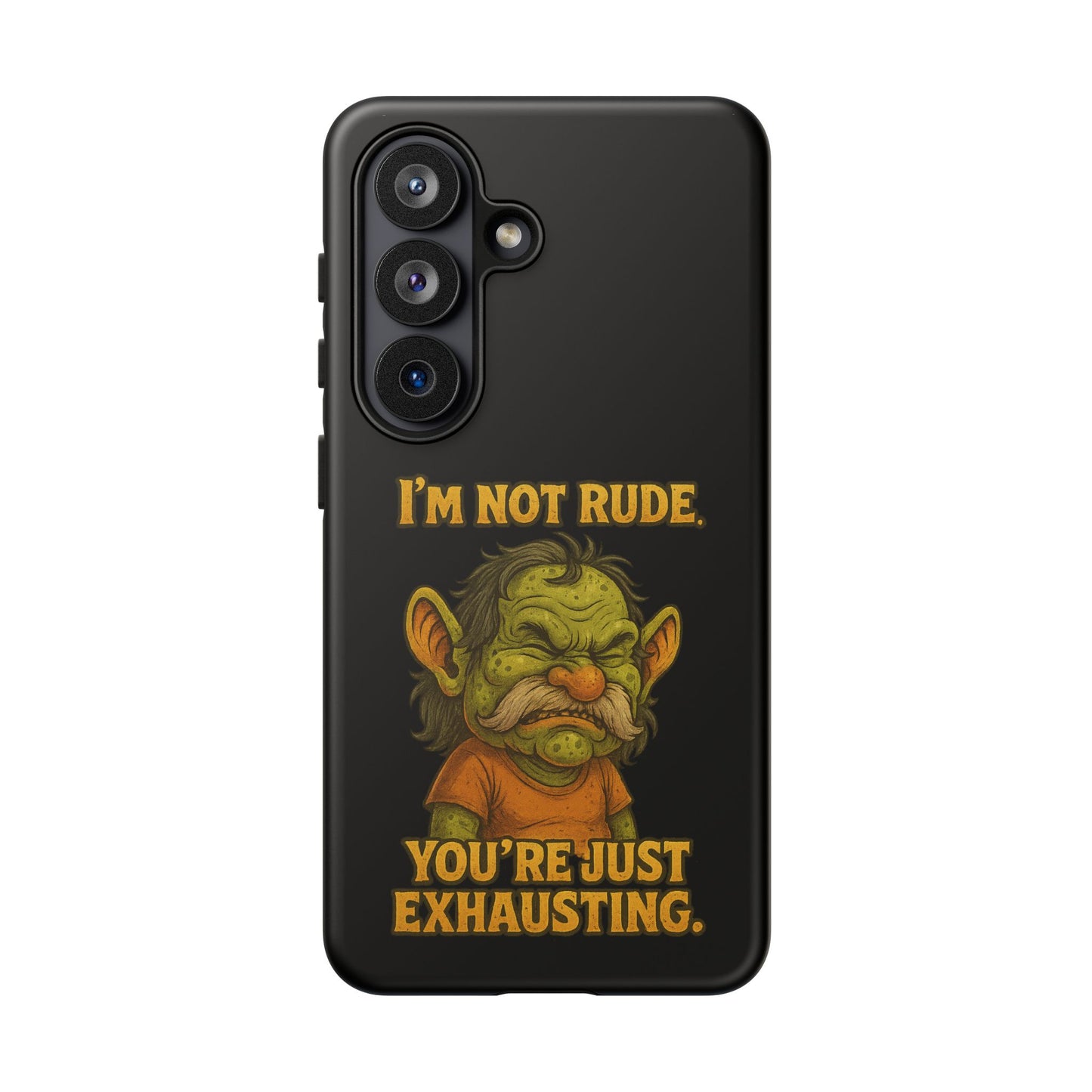 Phone Case – "I'm Not Rude, You're Just Exhausting" Funny Grumpy Troll Protective Cover